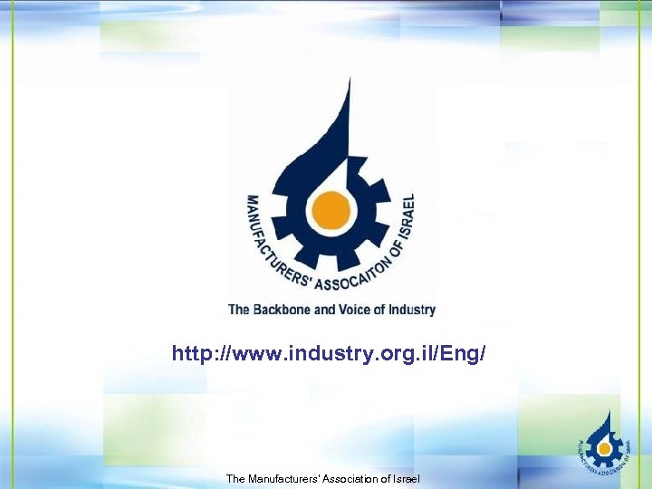 http: //www. industry. org. il/Eng/ The Manufacturers' Association of Israel 