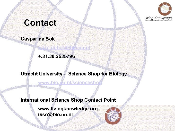 Contact Caspar de Bok c. f. m. debok@bio. uu. nl +. 31. 30. 2535796