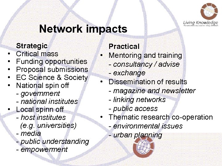 Network impacts • • • Strategic Critical mass Funding opportunities Proposal submissions EC Science