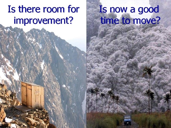 Is there room for improvement? Is now a good time to move? 