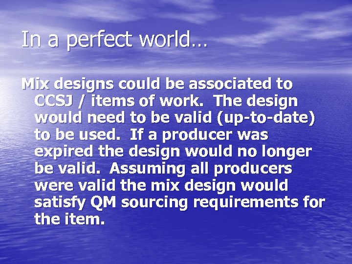 In a perfect world… Mix designs could be associated to CCSJ / items of
