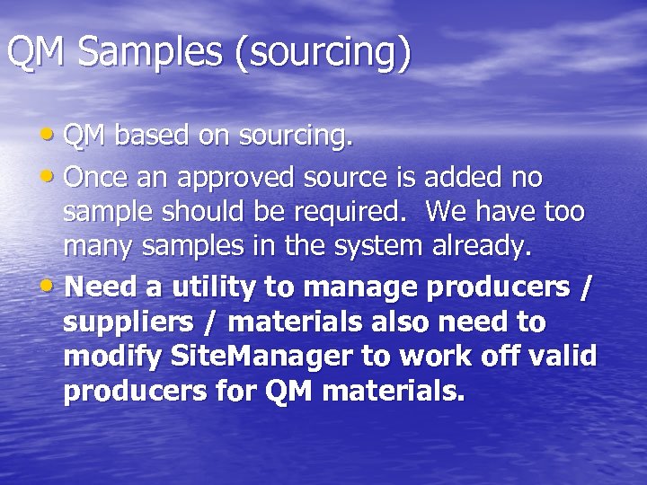 QM Samples (sourcing) • QM based on sourcing. • Once an approved source is