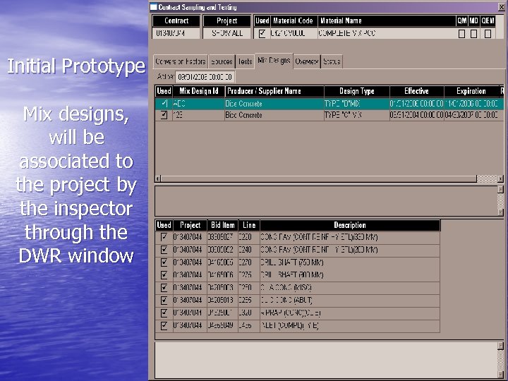 Initial Prototype Mix designs, will be associated to the project by the inspector through