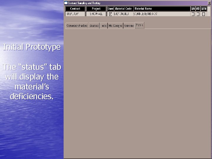 Initial Prototype The “status” tab will display the material’s deficiencies. 