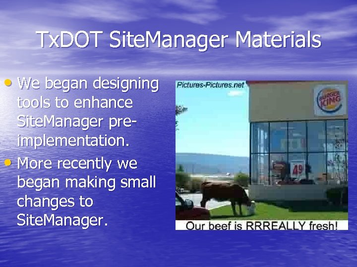 Tx. DOT Site. Manager Materials • We began designing tools to enhance Site. Manager