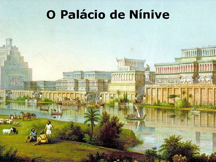 O Palácio de Nínive 