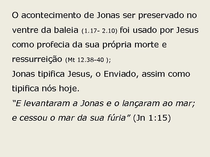 O acontecimento de Jonas ser preservado no ventre da baleia (1. 17 - 2.