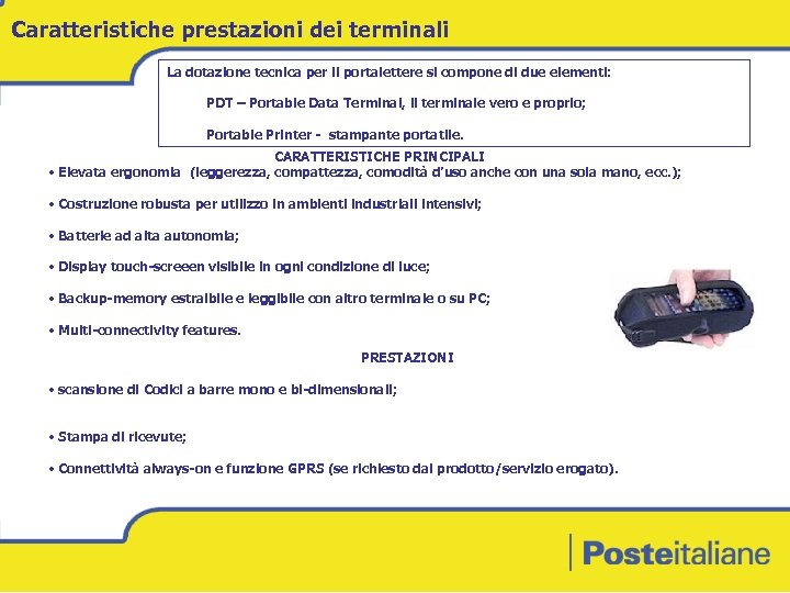 Caratteristiche prestazioni dei terminali La dotazione tecnica per il portalettere si compone di due