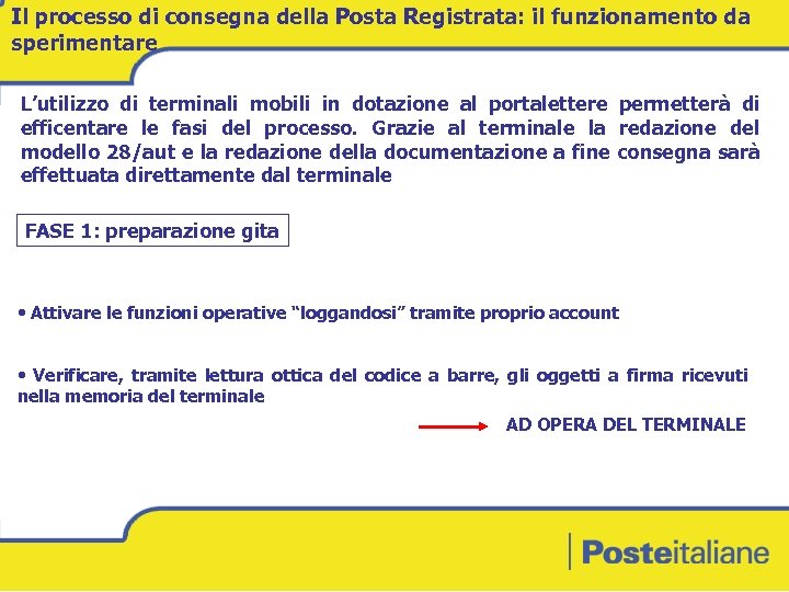 Il processo di consegna della Posta Registrata: il funzionamento da sperimentare L’utilizzo di terminali