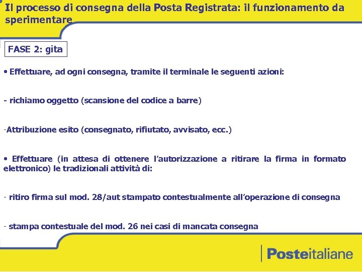 Il processo di consegna della Posta Registrata: il funzionamento da sperimentare FASE 2: gita