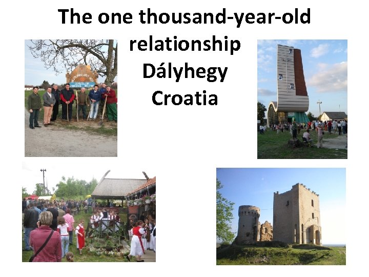 The one thousand-year-old relationship Dályhegy Croatia 