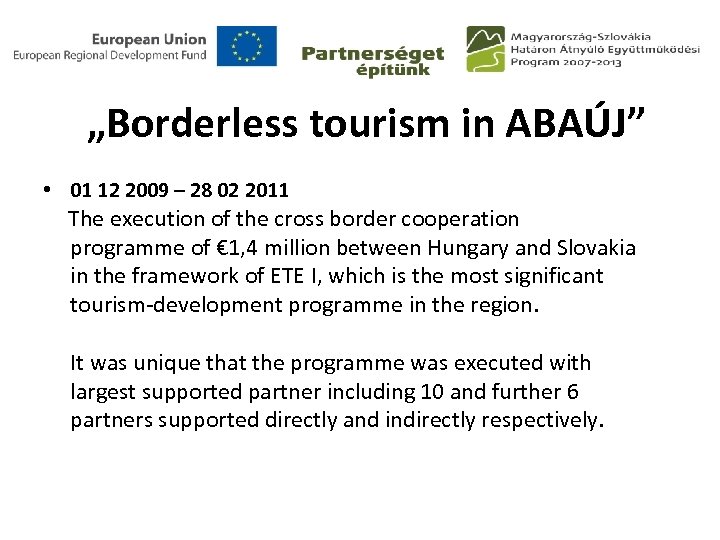 „Borderless tourism in ABAÚJ” • 01 12 2009 – 28 02 2011 The execution