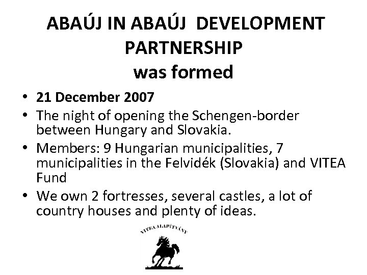 ABAÚJ IN ABAÚJ DEVELOPMENT PARTNERSHIP was formed • 21 December 2007 • The night