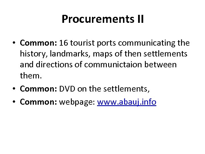 Procurements II • Common: 16 tourist ports communicating the history, landmarks, maps of then