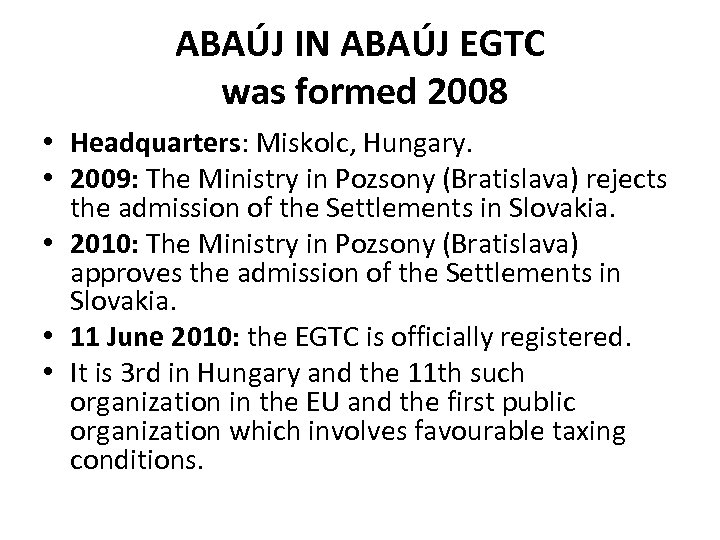 ABAÚJ IN ABAÚJ EGTC was formed 2008 • Headquarters: Miskolc, Hungary. • 2009: The