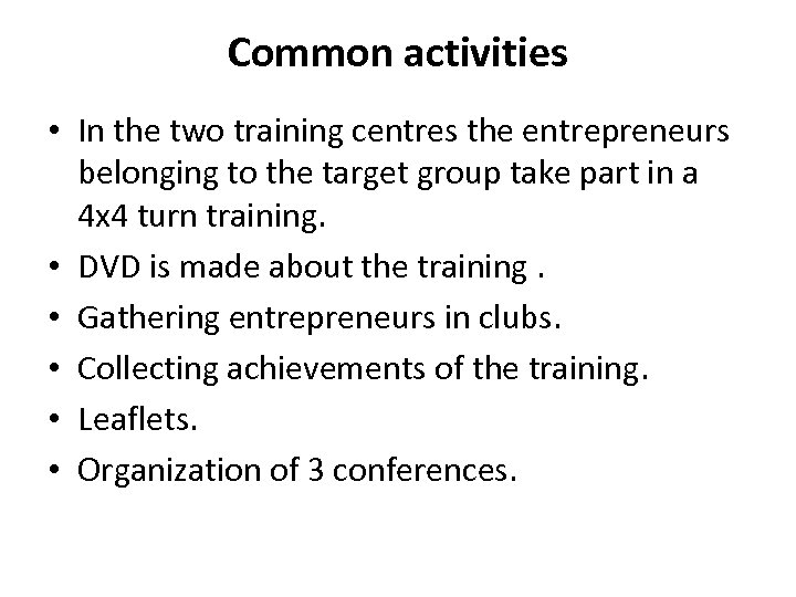 Common activities • In the two training centres the entrepreneurs belonging to the target