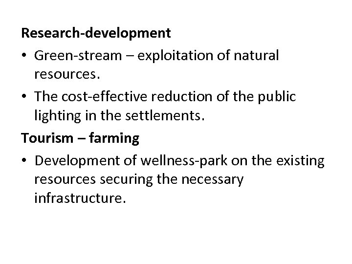 Research-development • Green-stream – exploitation of natural resources. • The cost-effective reduction of the