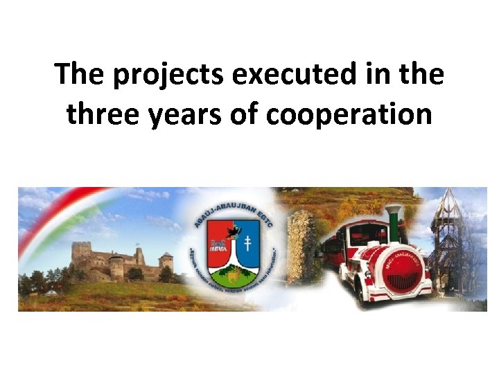 The projects executed in the three years of cooperation 