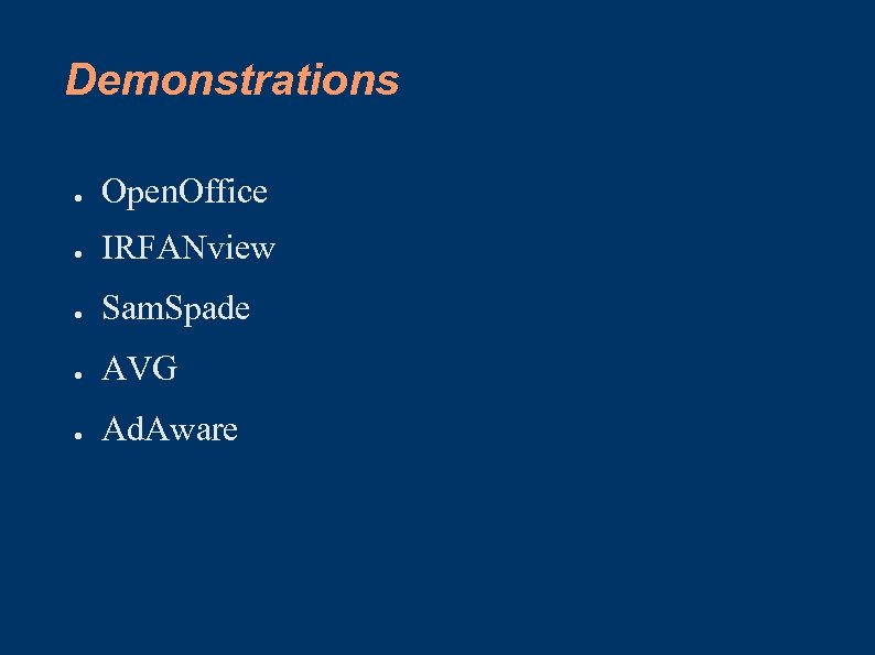 Demonstrations ● Open. Office ● IRFANview ● Sam. Spade ● AVG ● Ad. Aware