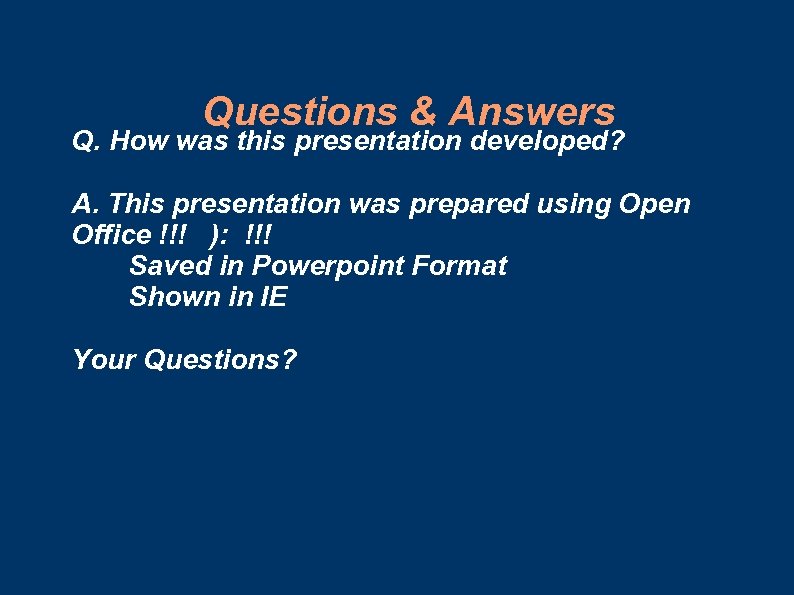 Questions & Answers Q. How was this presentation developed? A. This presentation was prepared