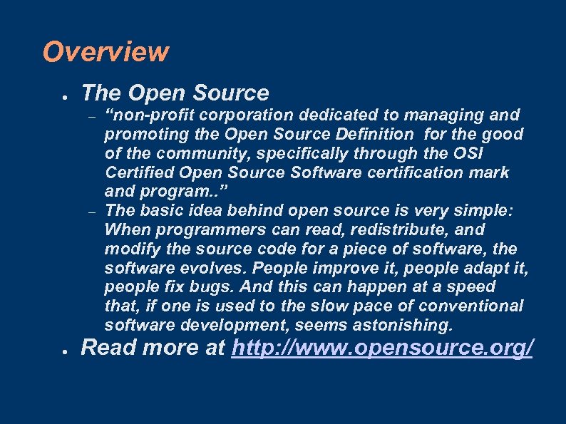 Overview ● The Open Source – – ● “non-profit corporation dedicated to managing and