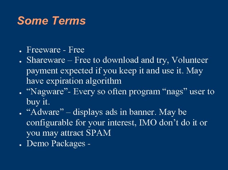 Some Terms ● ● ● Freeware - Free Shareware – Free to download and