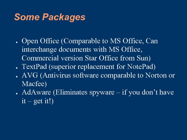 Some Packages ● ● Open Office (Comparable to MS Office, Can interchange documents with