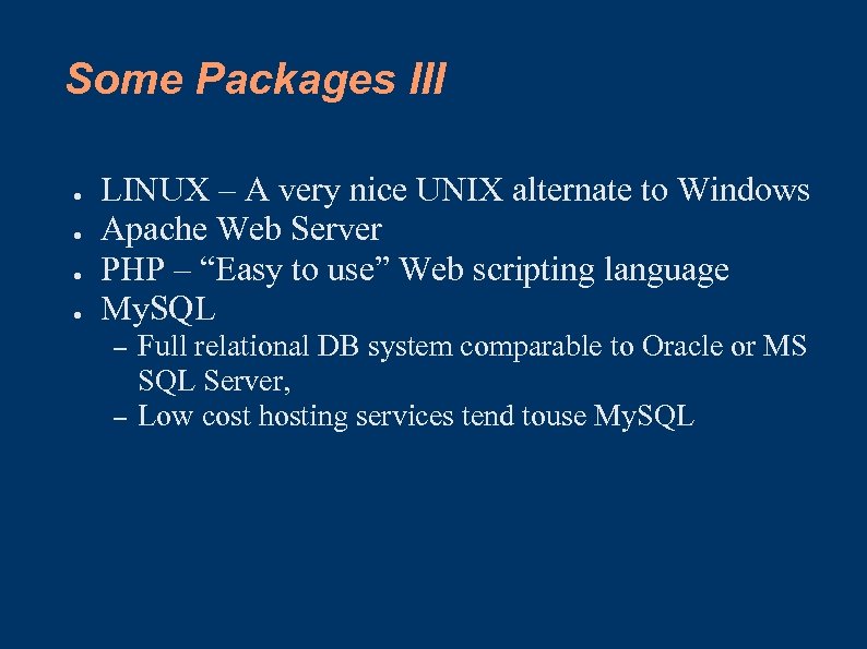 Some Packages III ● ● LINUX – A very nice UNIX alternate to Windows