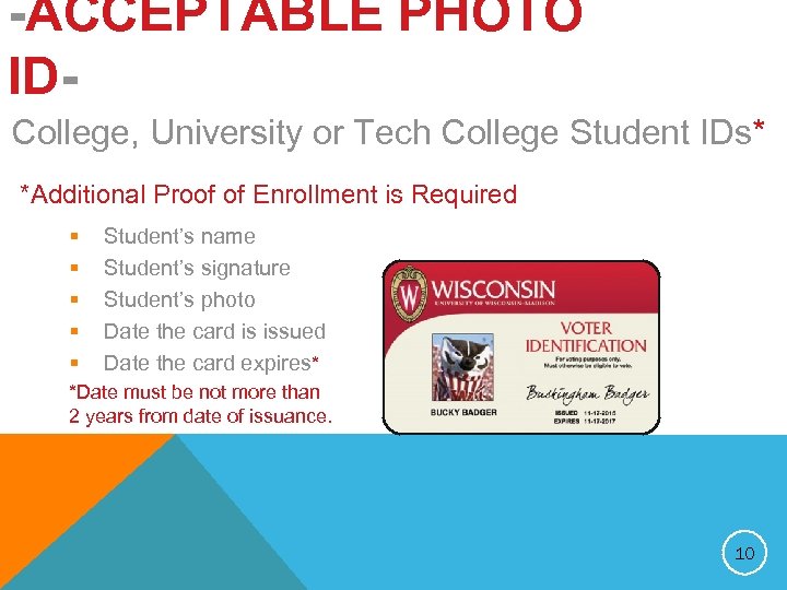 -ACCEPTABLE PHOTO IDCollege, University or Tech College Student IDs* *Additional Proof of Enrollment is