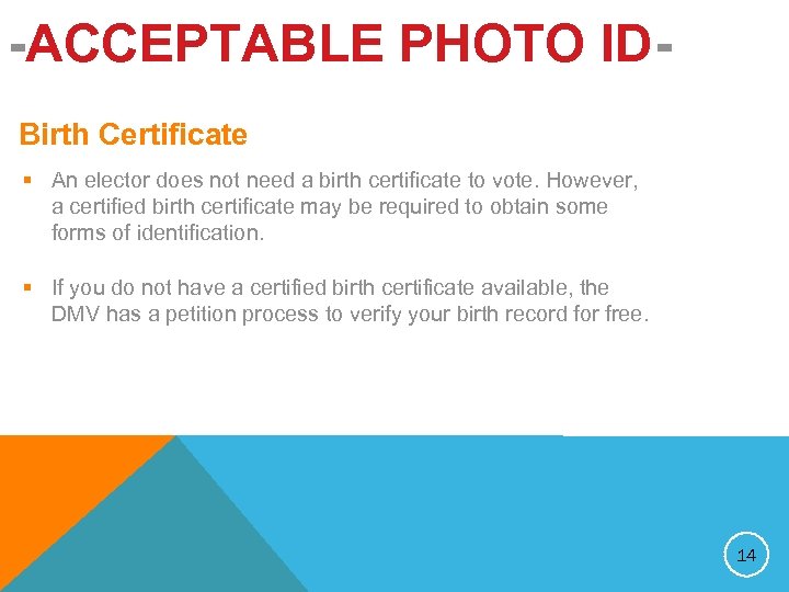 -ACCEPTABLE PHOTO IDBirth Certificate § An elector does not need a birth certificate to