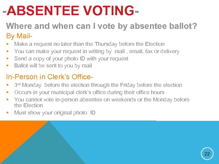 -ABSENTEE VOTINGWhere and when can I vote by absentee ballot? By Mail§ § Make