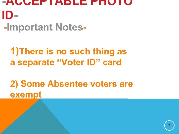 -ACCEPTABLE PHOTO ID-Important Notes- 1)There is no such thing as a separate “Voter ID”