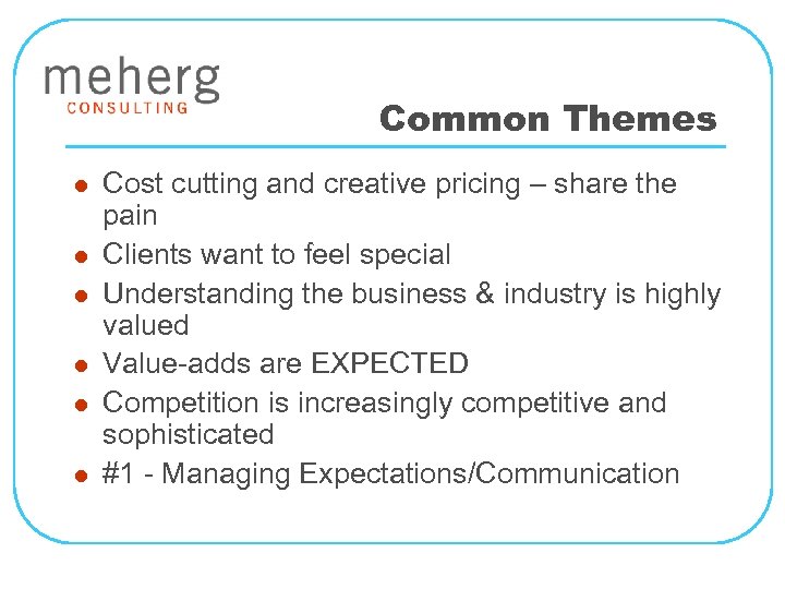 Common Themes l l l Cost cutting and creative pricing – share the pain