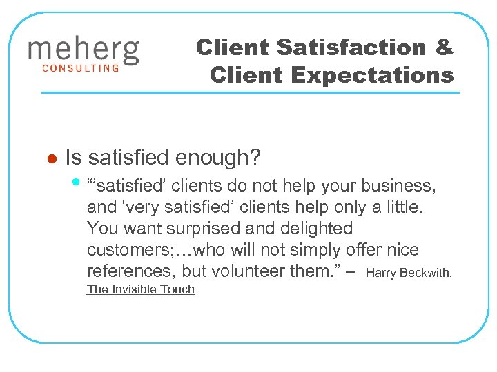 Client Satisfaction & Client Expectations l Is satisfied enough? • “’satisfied’ clients do not