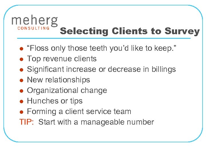 Selecting Clients to Survey “Floss only those teeth you’d like to keep. ” l