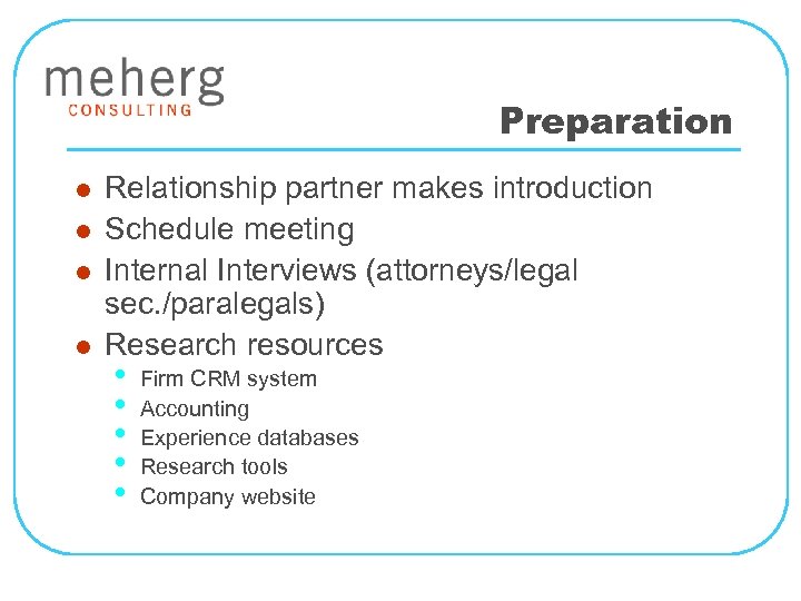 Preparation l l Relationship partner makes introduction Schedule meeting Internal Interviews (attorneys/legal sec. /paralegals)