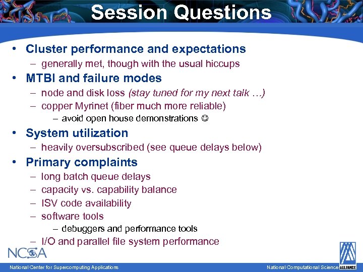 Session Questions • Cluster performance and expectations – generally met, though with the usual