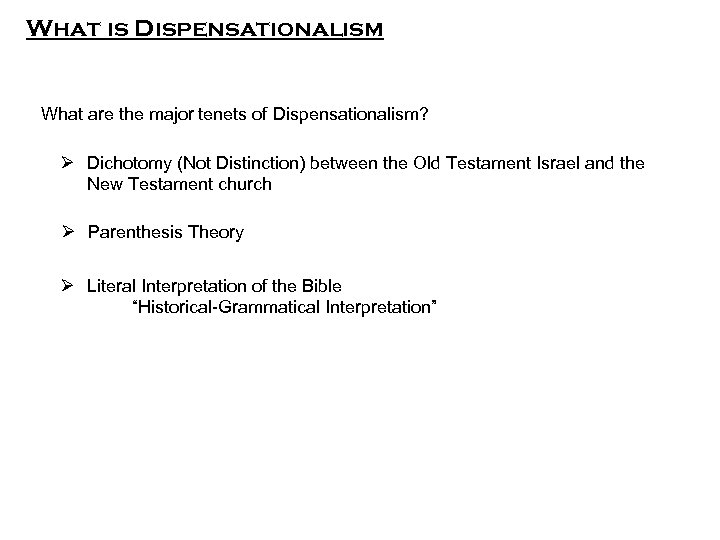 What is Dispensationalism What are the major tenets of Dispensationalism? Ø Dichotomy (Not Distinction)