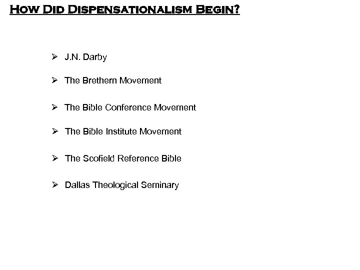 How Did Dispensationalism Begin? Ø J. N. Darby Ø The Brethern Movement Ø The