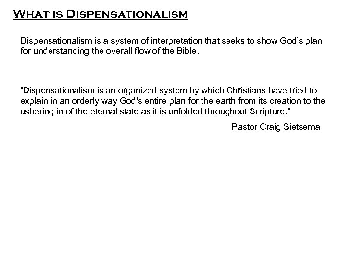 What is Dispensationalism is a system of interpretation that seeks to show God’s plan