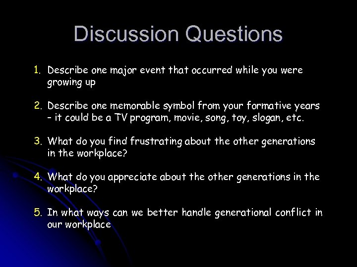 Discussion Questions 1. Describe one major event that occurred while you were growing up