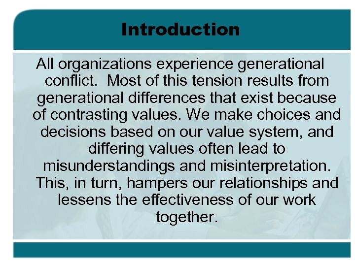 Introduction All organizations experience generational conflict. Most of this tension results from generational differences