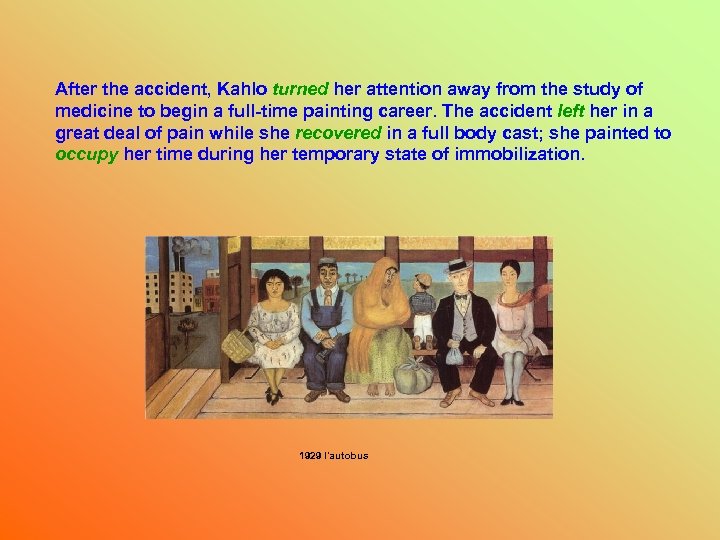 After the accident, Kahlo turned her attention away from the study of medicine to