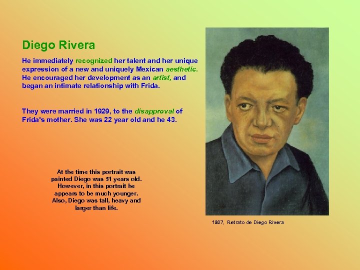 Diego Rivera He immediately recognized her talent and her unique expression of a new