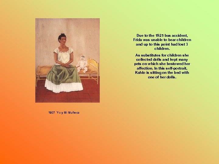 Due to the 1925 bus accident, Frida was unable to bear children and up