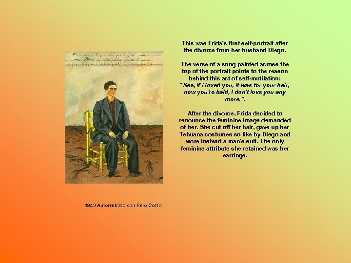 This was Frida's first self-portrait after the divorce from her husband Diego. The verse