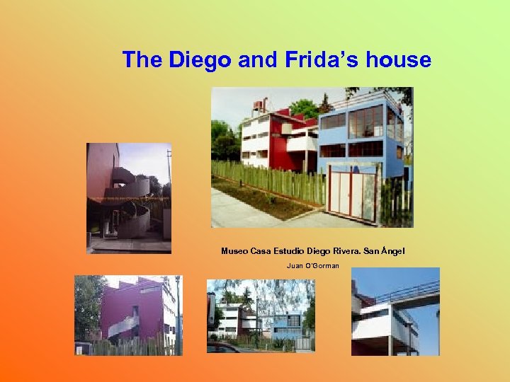 The Diego and Frida’s house Museo Casa Estudio Diego Rivera. San Ángel Juan O'Gorman