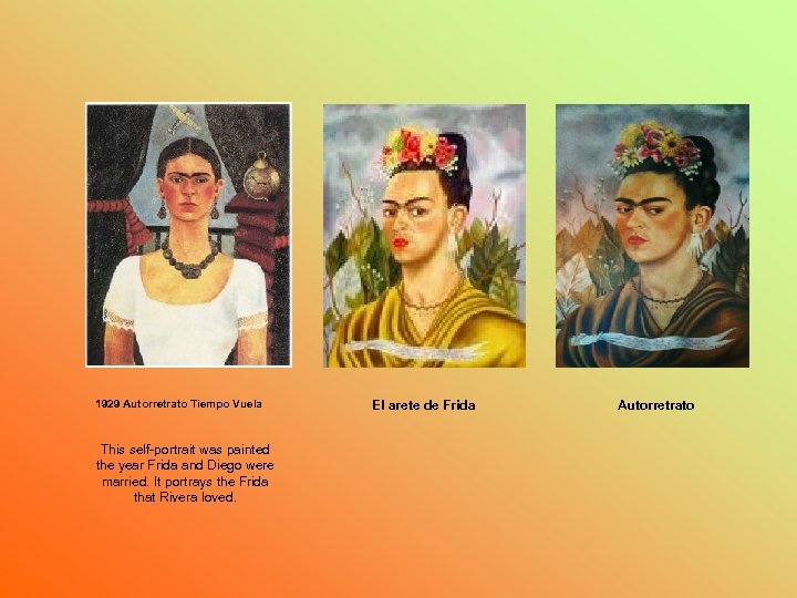 1929 Autorretrato Tiempo Vuela This self-portrait was painted the year Frida and Diego were
