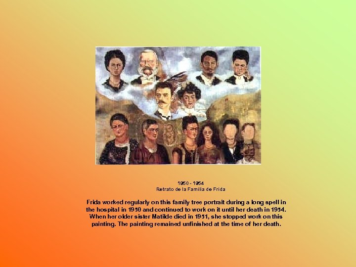 1950 - 1954 Retrato de la Familia de Frida worked regularly on this family