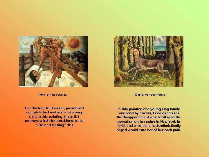 1945 Sin Esperanza Her doctor, Dr Eloesser, prescribed complete bed rest and a fattening